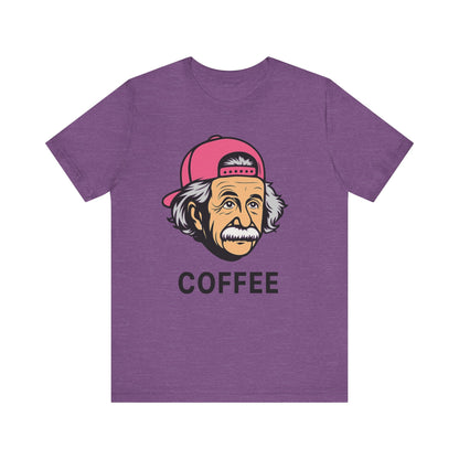 Funny Einstein Coffee Tee, Unisex Short Sleeve Shirt, Great for Coffee Lovers, Gift for Dad, Cute & Quirky Apparel