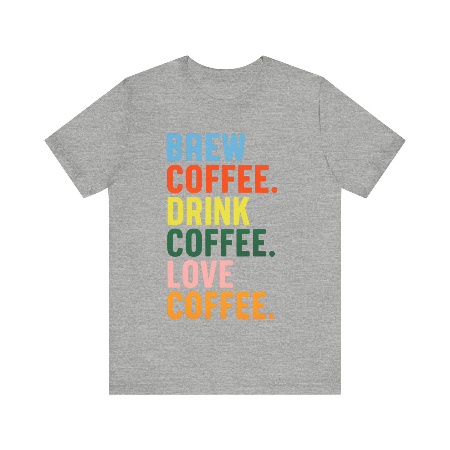 Coffee Lover Unisex Tee - Perfect for Baristas, Gift for Coffee Enthusiasts, Cute Coffee Shirt, Brew Drink Love Coffee Tee
