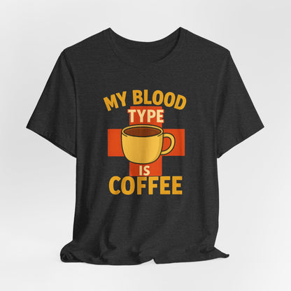 Coffee Lover's T-Shirt - My Blood Type is Coffee - Gift for Baristas, Coffee Enthusiasts, Tea Lovers, Casual Wear