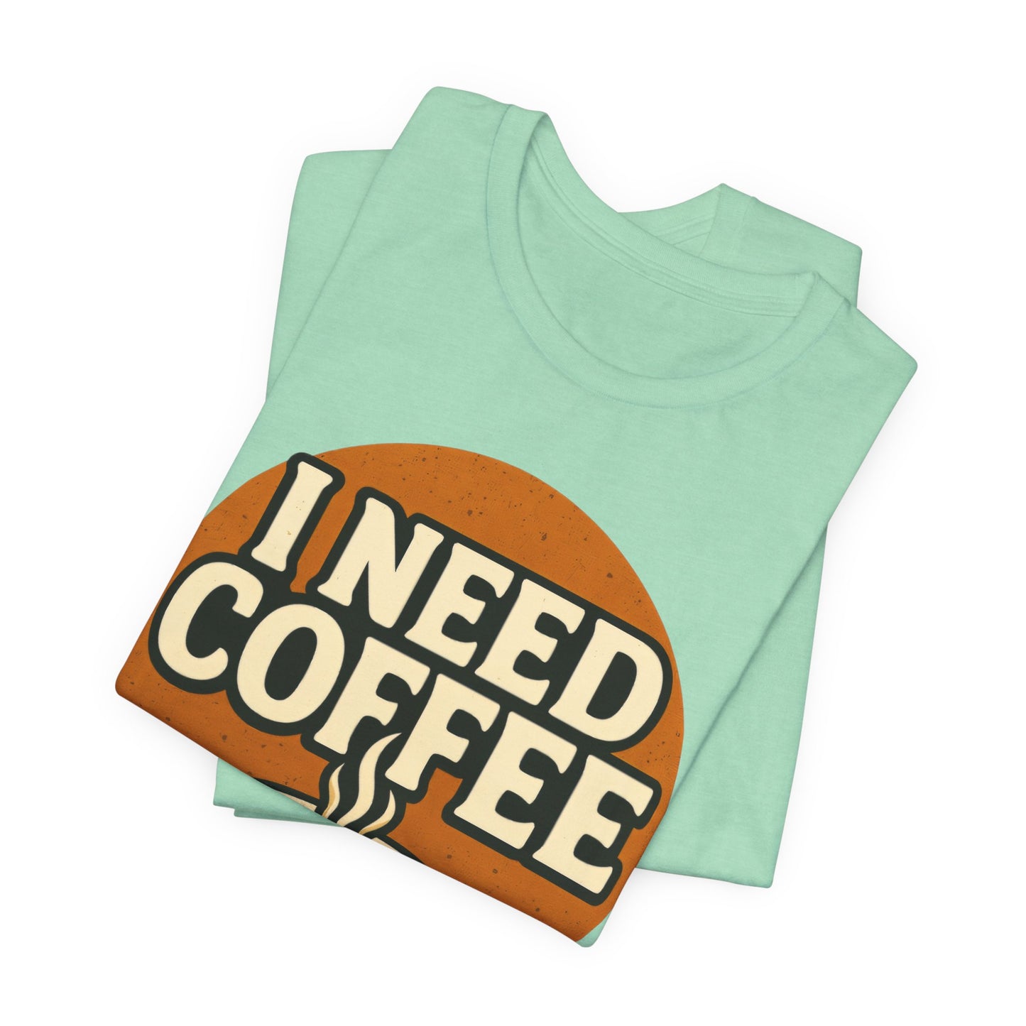 Coffee Lover's Unisex Tee | I Need Coffee Shirt | Gift for Baristas, Espresso Lovers, Great for Birthdays & Coffee Holidays