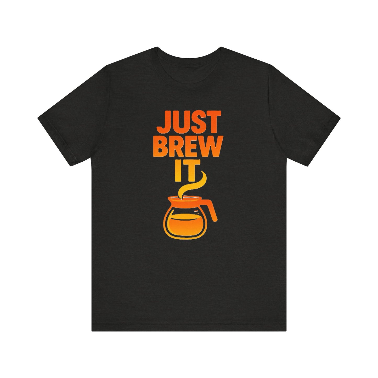Coffee Lover's Tee, Just Brew It T-Shirt, Unisex Graphic Shirt, Gift for Barista, Coffee Enthusiast Apparel, Casual Wear