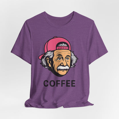 Funny Einstein Coffee Tee, Unisex Short Sleeve Shirt, Great for Coffee Lovers, Gift for Dad, Cute & Quirky Apparel