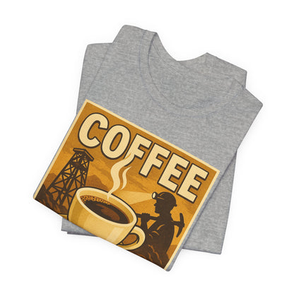 Coal Miner Coffee T-Shirt – Funny Hardworking Mining Graphic Tee, Blue Collar Work Shirt, Gift for Coal Miners and Coffee Lovers, Unisex Bella+Canvas Tee