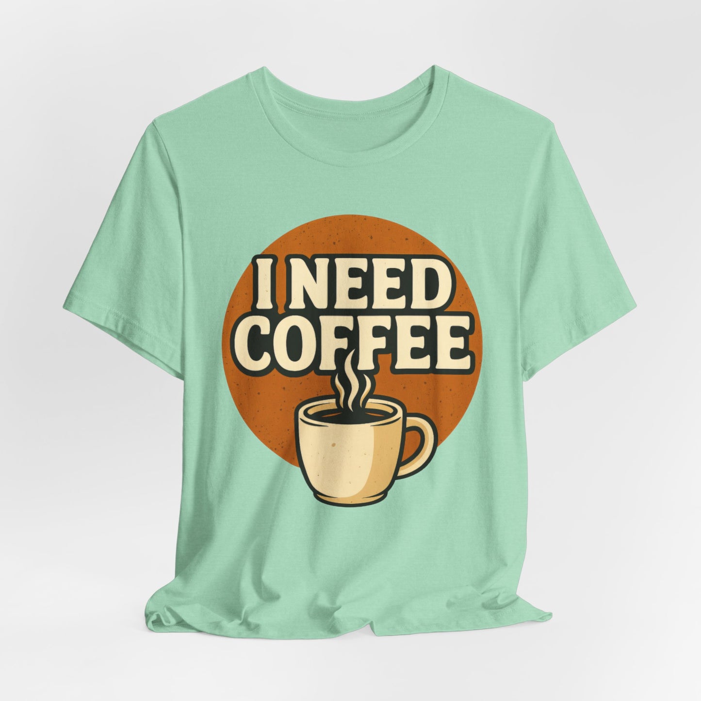 Coffee Lover's Unisex Tee | I Need Coffee Shirt | Gift for Baristas, Espresso Lovers, Great for Birthdays & Coffee Holidays