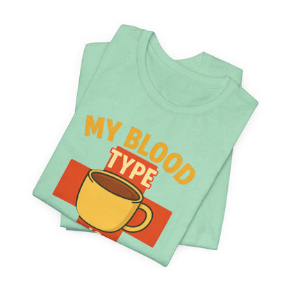 Coffee Lover's T-Shirt - My Blood Type is Coffee - Gift for Baristas, Coffee Enthusiasts, Tea Lovers, Casual Wear