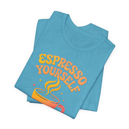 Espresso Yourself Unisex Tee | Coffee Lover Gift, Cute Graphic T-Shirt, Perfect for Baristas, Casual Wear, Fun Gift for Coffee Enthusiasts