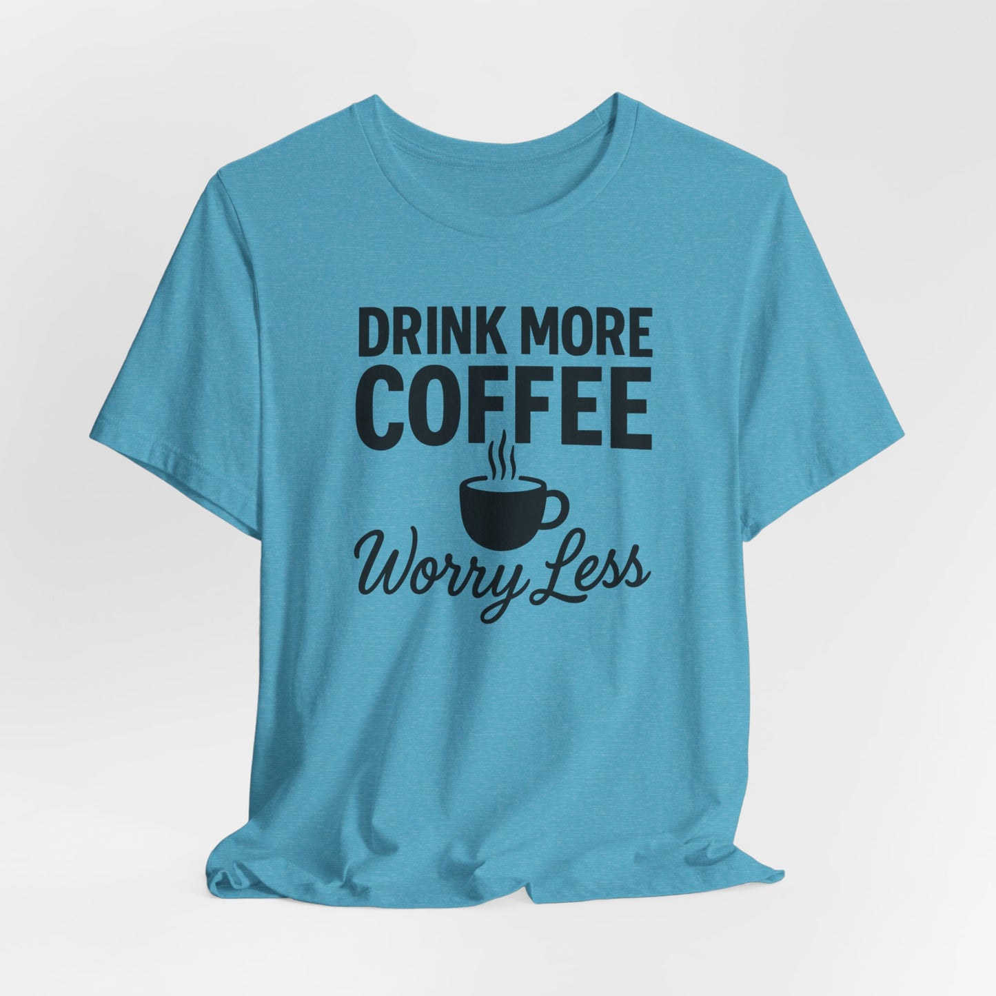 Coffee Lover's Motivational Tee, Perfect for Café Hoppers, Birthday Gifts, Coffee Enthusiasts, Relaxed Weekends, Casual Wear