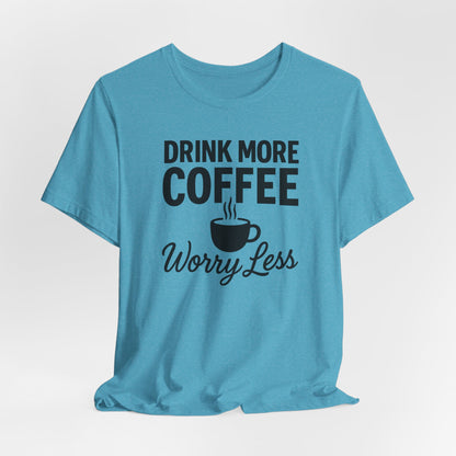 Coffee Lover's Motivational Tee, Perfect for Café Hoppers, Birthday Gifts, Coffee Enthusiasts, Relaxed Weekends, Casual Wear