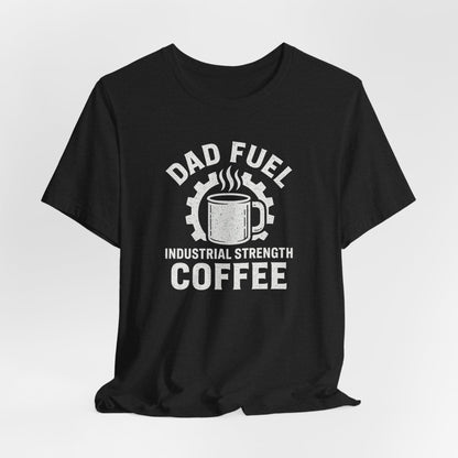 Industrial Strength Coffee Tee for Dads, Funny Gift for Father's Day, Coffee Lover T-Shirt, Unisex Casual Wear, Dad Humor Apparel