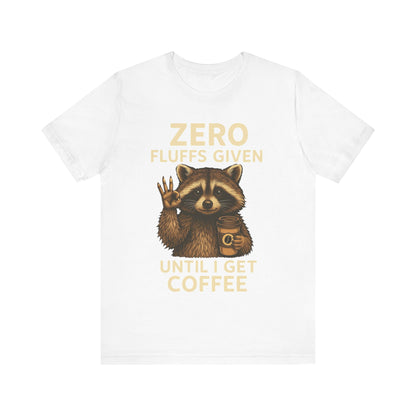 Zero Fluffs Given Raccoon Coffee Tee – Funny Shirt for Caffeine Lovers