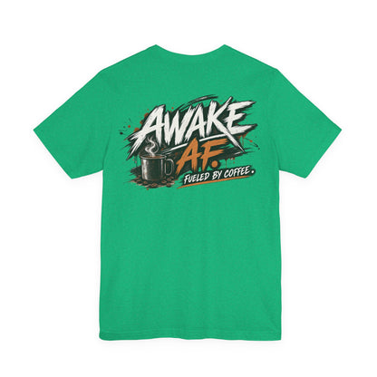 Awake AF Coffee Tee — "Fueled by Coffee" Graphic T-Shirt