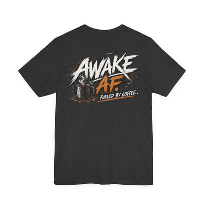 Awake AF Coffee Tee — "Fueled by Coffee" Graphic T-Shirt