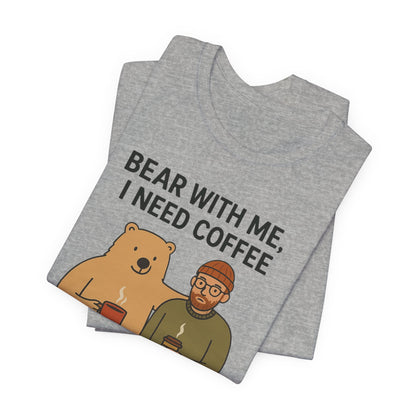 Coffee Lover Tee, Funny Bear Shirt, Unisex Graphic Tee, Gift for Him, Quirky Coffee Shirt, Casual Wear, Coffee Humor