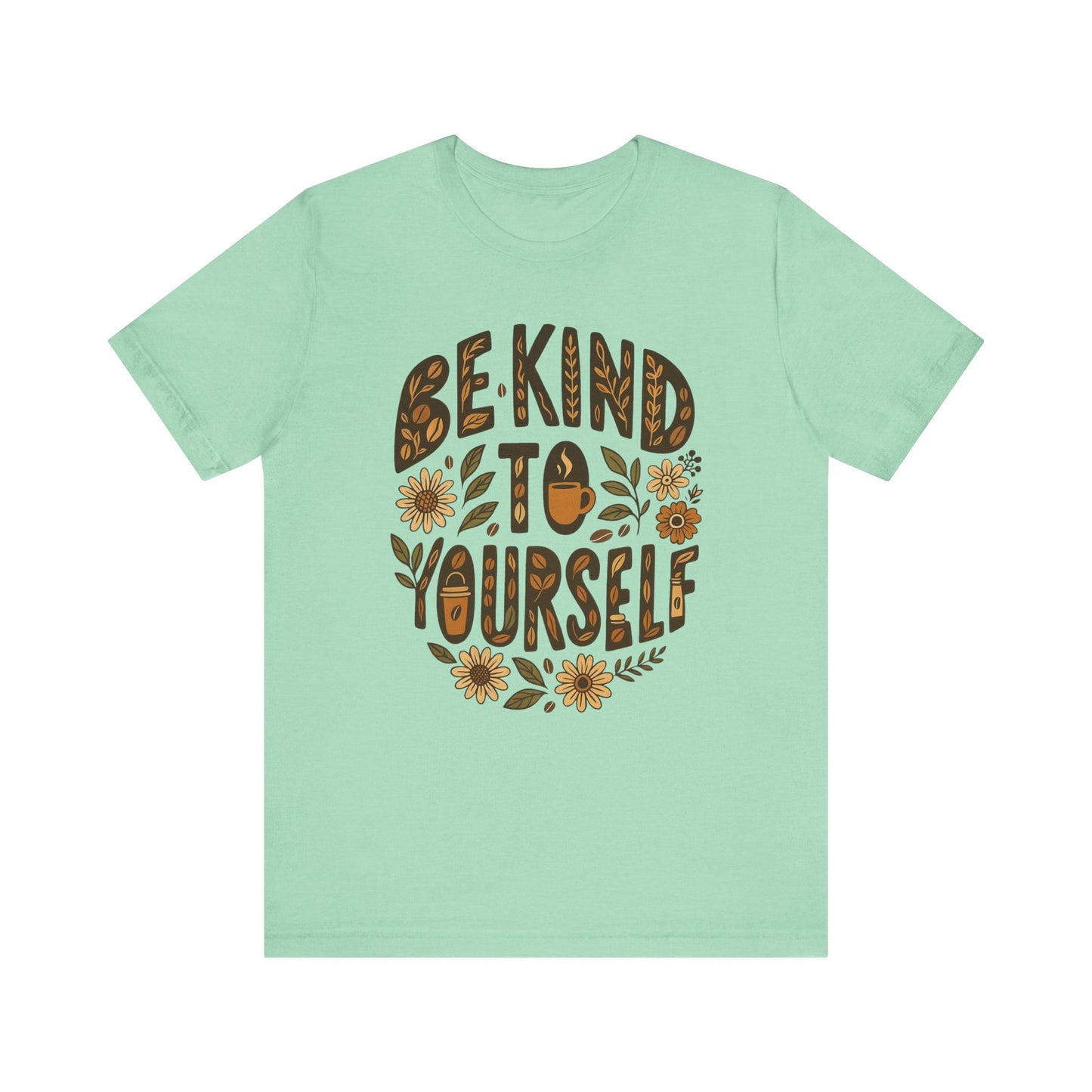 Be Kind to Yourself Tee - Inspiring Unisex T-Shirt, Self-Care Gift, Positive Vibes Apparel, Casual Wear, Motivational Shirt, Birthday Gift