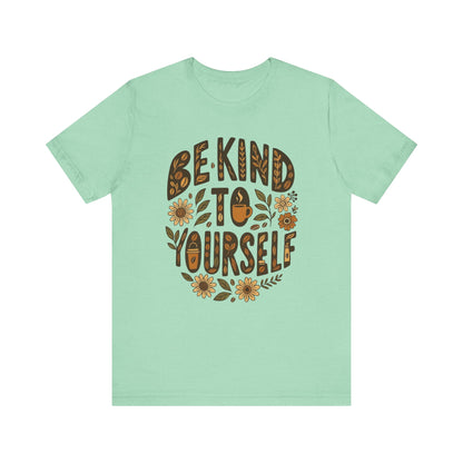 Be Kind to Yourself Tee - Inspiring Unisex T-Shirt, Self-Care Gift, Positive Vibes Apparel, Casual Wear, Motivational Shirt, Birthday Gift