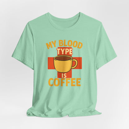 Coffee Lover's T-Shirt - My Blood Type is Coffee - Gift for Baristas, Coffee Enthusiasts, Tea Lovers, Casual Wear