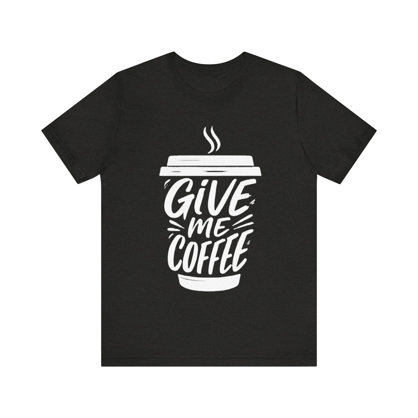 Coffee Lover's Unisex Tee, Give Me Coffee T-Shirt, Coffee Shop Merch, Gift for Baristas, Caffeine Enthusiasts