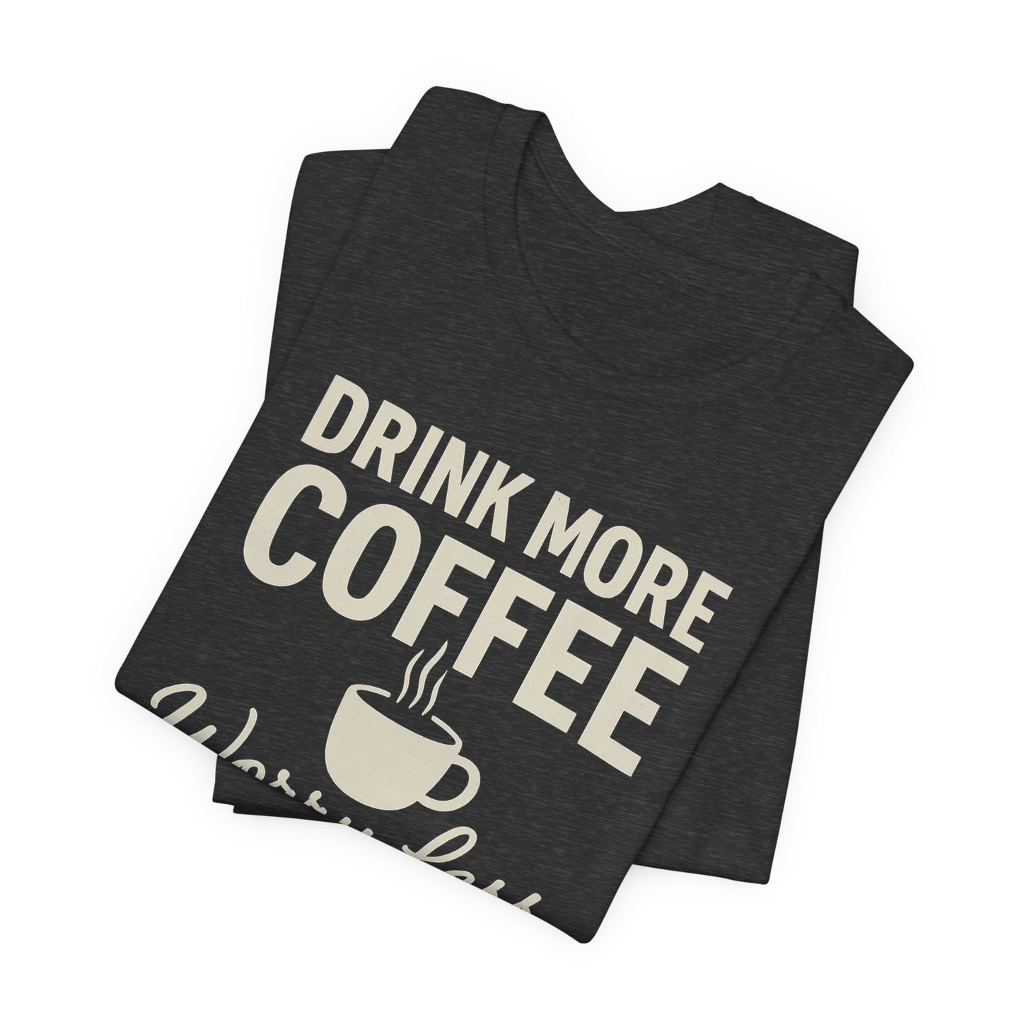 Coffee Lover's Motivational Tee, Perfect for Café Hoppers, Birthday Gifts, Coffee Enthusiasts, Relaxed Weekends, Casual Wear