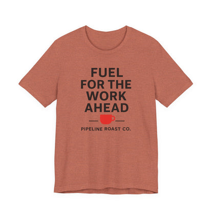 Coffee Motivation Tee, Fuel for the Work Ahead Shirt, Unisex T-Shirt, Coffee Lover Gift, Casual Wear, Work From Home Outfit