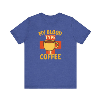 Coffee Lover's T-Shirt - My Blood Type is Coffee - Gift for Baristas, Coffee Enthusiasts, Tea Lovers, Casual Wear