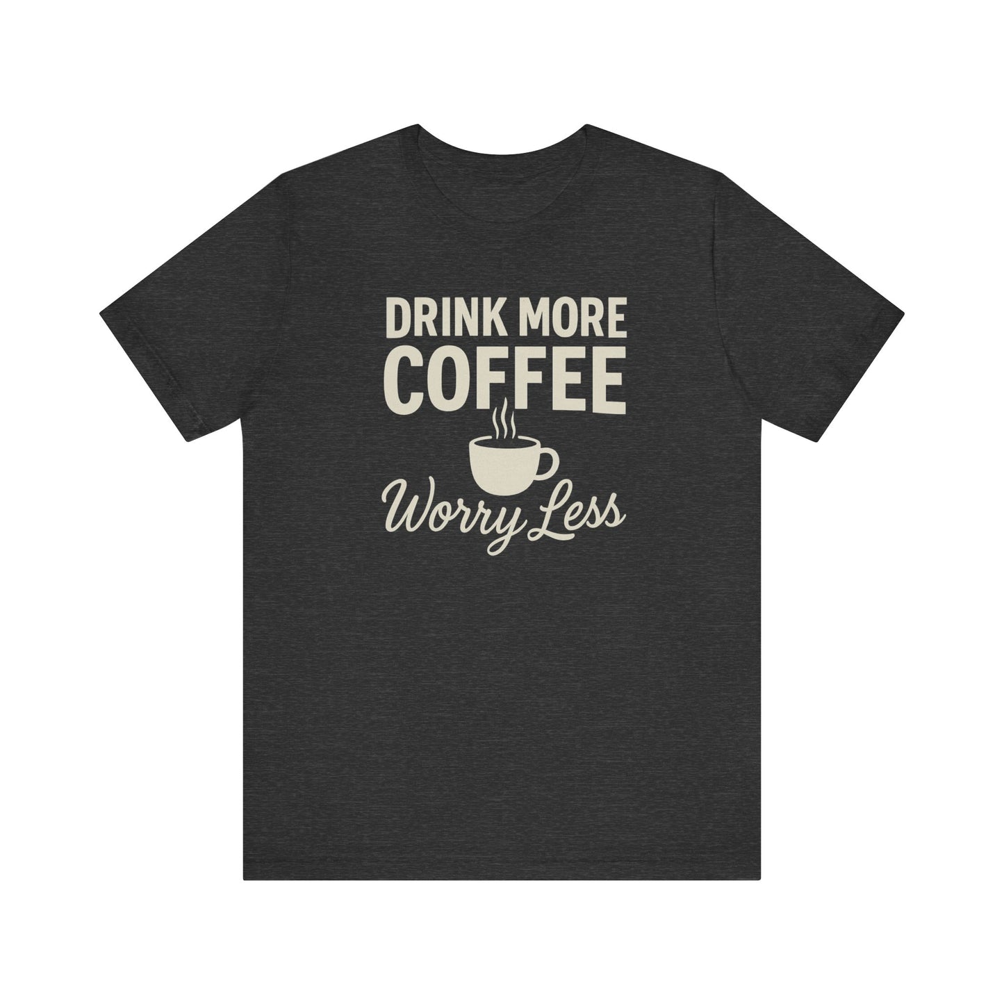 Coffee Lover's Motivational Tee, Perfect for Café Hoppers, Birthday Gifts, Coffee Enthusiasts, Relaxed Weekends, Casual Wear