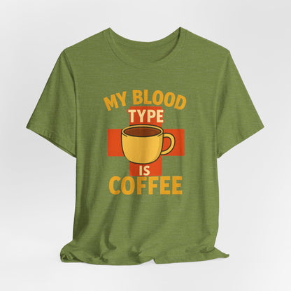Coffee Lover's T-Shirt - My Blood Type is Coffee - Gift for Baristas, Coffee Enthusiasts, Tea Lovers, Casual Wear