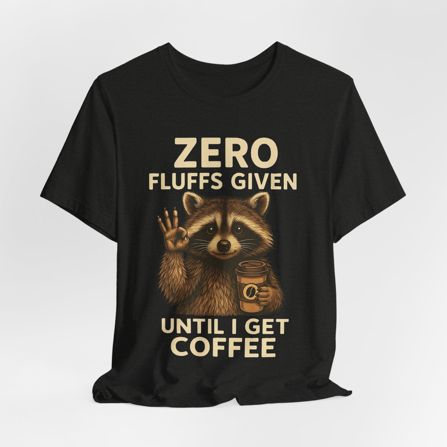 Zero Fluffs Given Raccoon Coffee Tee – Funny Shirt for Caffeine Lovers