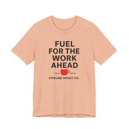 Coffee Motivation Tee, Fuel for the Work Ahead Shirt, Unisex T-Shirt, Coffee Lover Gift, Casual Wear, Work From Home Outfit