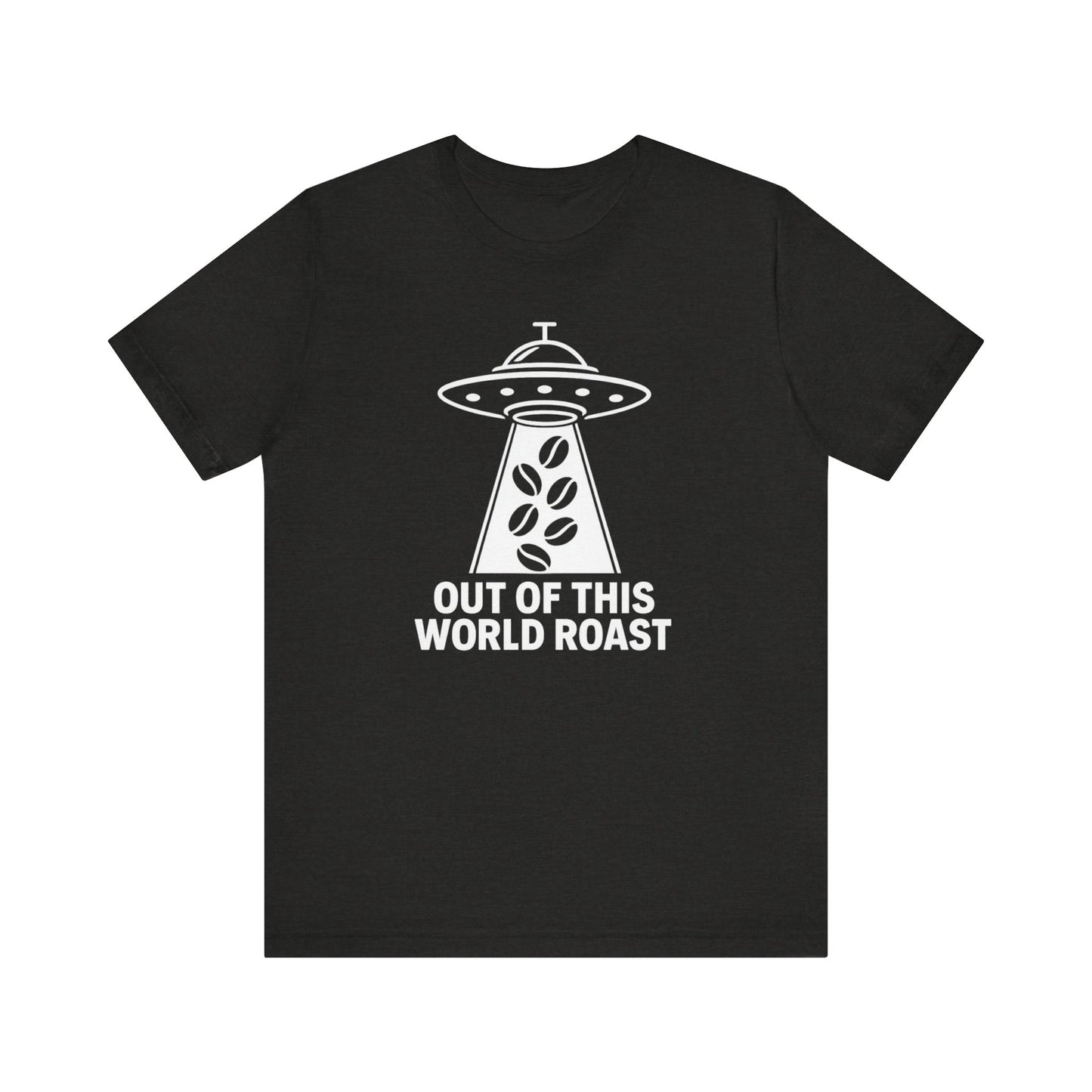 Out of This World Roast Tee - Unisex Short Sleeve Shirt, Funny Coffee Shirt, Alien Design Apparel, Gift for Coffee Lovers, Sci-Fi T-Shirt