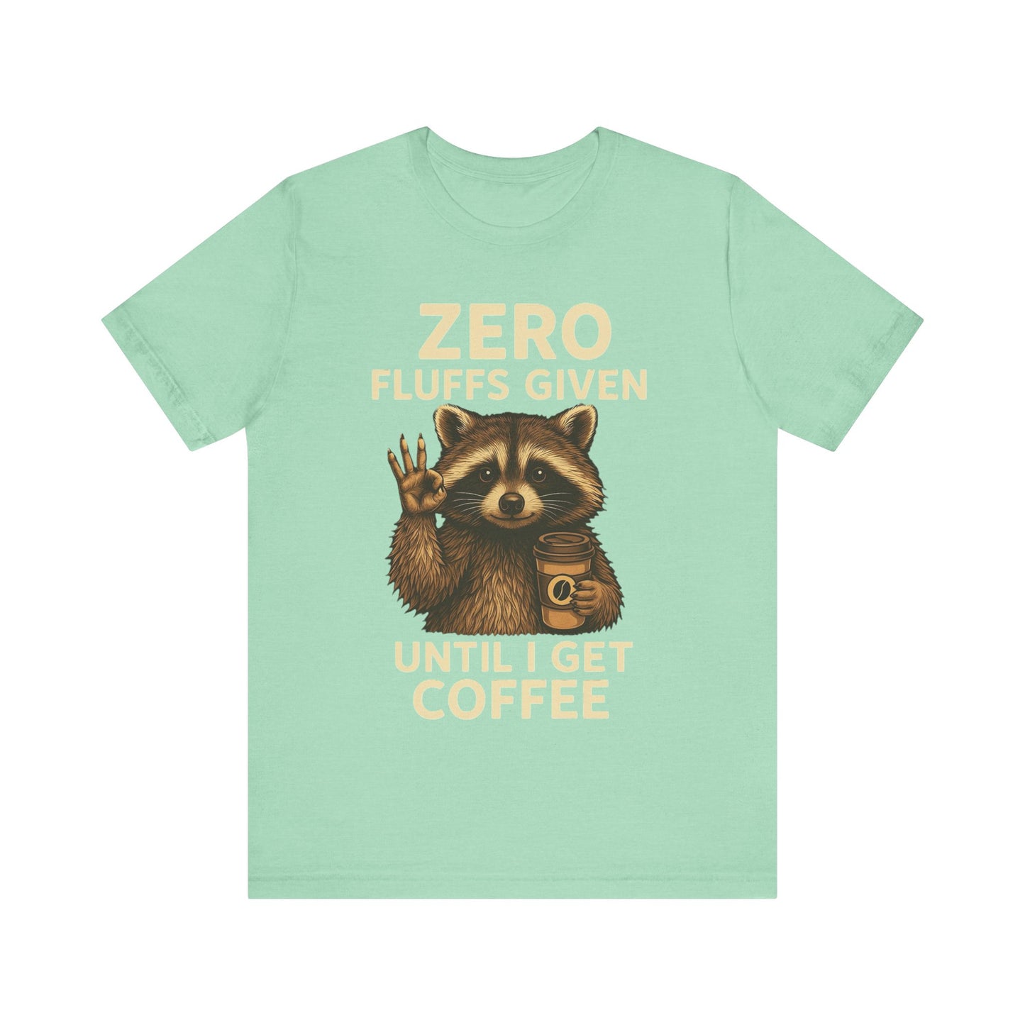Zero Fluffs Given Raccoon Coffee Tee – Funny Shirt for Caffeine Lovers