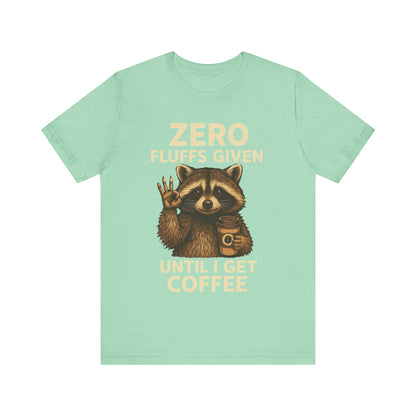 Zero Fluffs Given Raccoon Coffee Tee – Funny Shirt for Caffeine Lovers