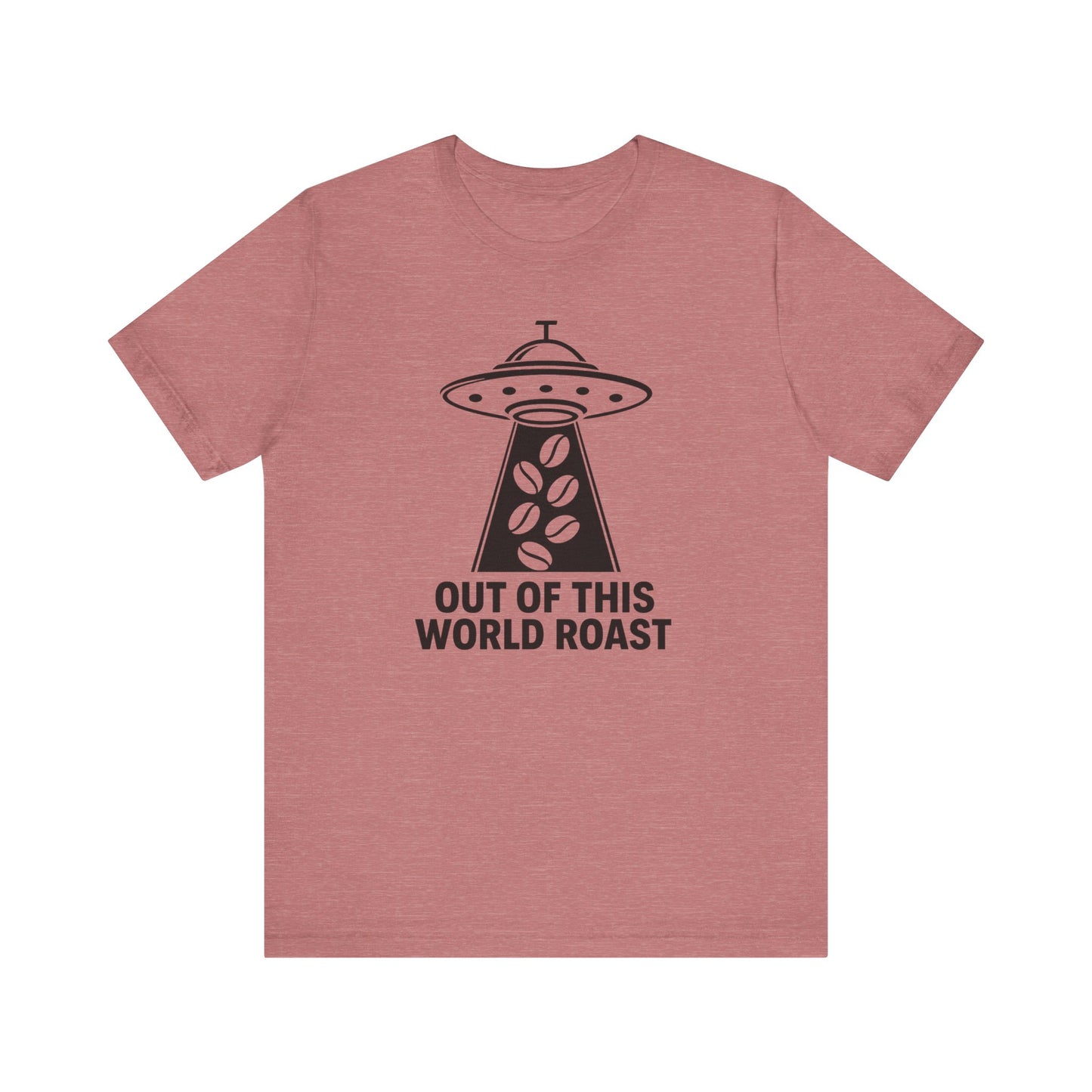 Out of This World Roast Tee - Unisex Short Sleeve Shirt, Funny Coffee Shirt, Alien Design Apparel, Gift for Coffee Lovers, Sci-Fi T-Shirt