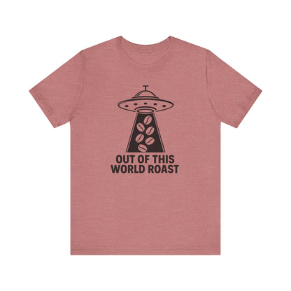 Out of This World Roast Tee - Unisex Short Sleeve Shirt, Funny Coffee Shirt, Alien Design Apparel, Gift for Coffee Lovers, Sci-Fi T-Shirt