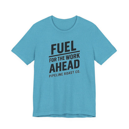 Fuel for the Work Ahead Unisex Tee | Motivational Graphic Shirt, Gift for Coffee Lovers, Workwear, Casual Tee, Everyday Wear