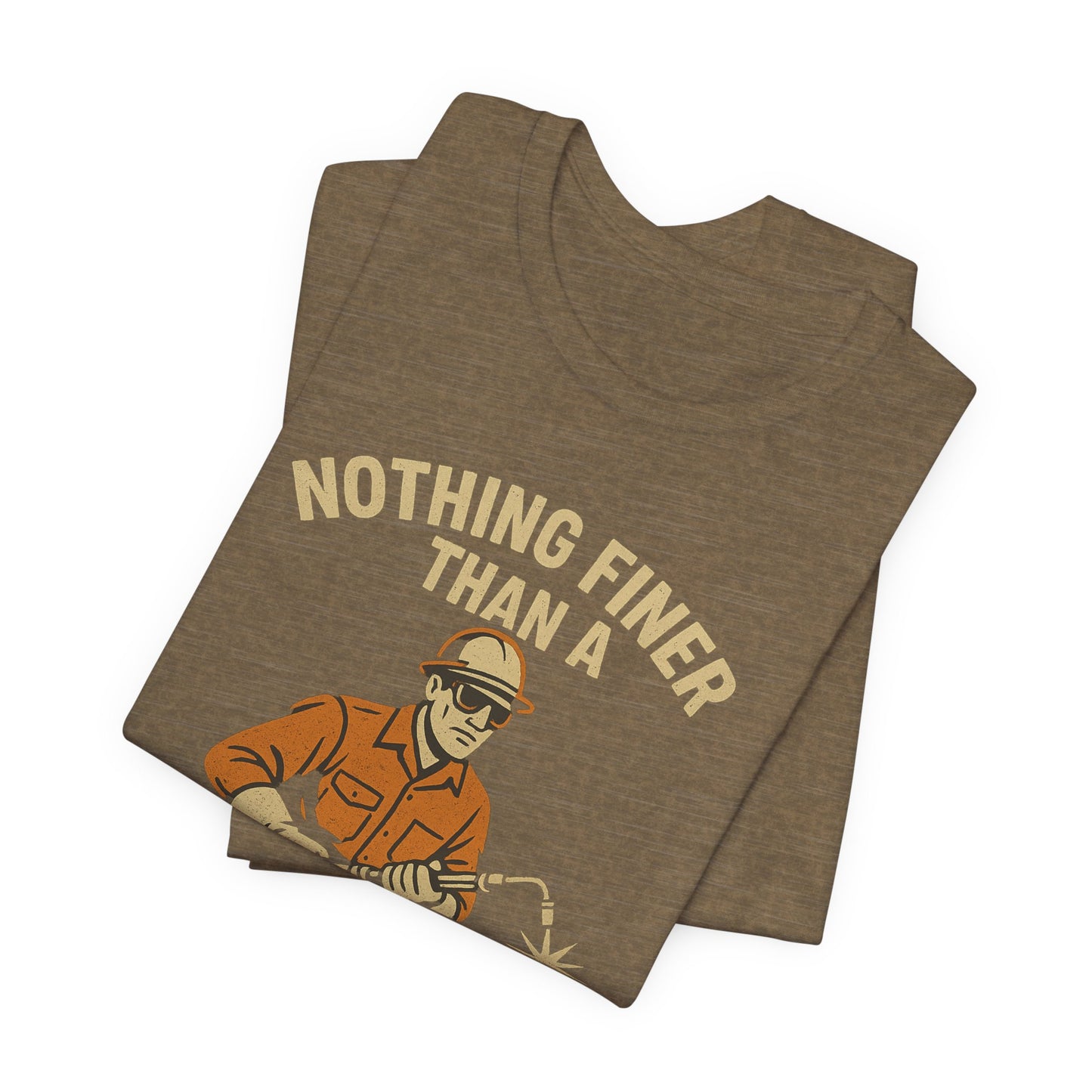 Unisex Tee Nothing Finer Than a Pipeliner Oil and Gas Worker Shirt
