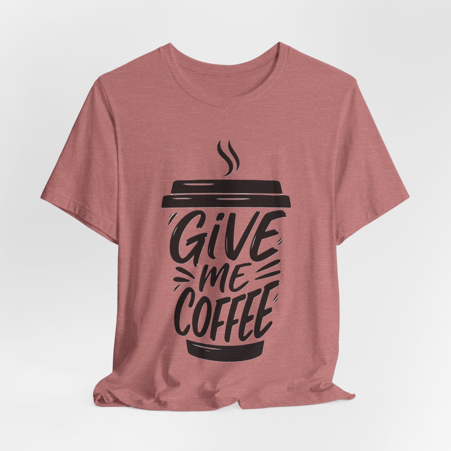 Coffee Lover's Unisex Tee, Give Me Coffee T-Shirt, Coffee Shop Merch, Gift for Baristas, Caffeine Enthusiasts