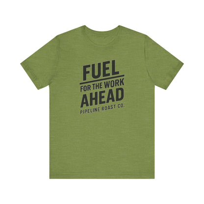 Fuel for the Work Ahead Unisex Tee | Motivational Graphic Shirt, Gift for Coffee Lovers, Workwear, Casual Tee, Everyday Wear
