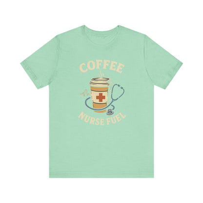 Coffee Nurse Fuel Tee | Nurse Appreciation Gift, Medical Shirt, Funny Nurse Tee, Cute Coffee T-Shirt, Healthcare Humor Clothing