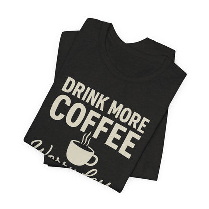 Coffee Lover's Motivational Tee, Perfect for Café Hoppers, Birthday Gifts, Coffee Enthusiasts, Relaxed Weekends, Casual Wear