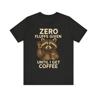 Zero Fluffs Given Raccoon Coffee Tee – Funny Shirt for Caffeine Lovers