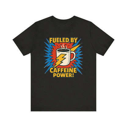 Caffeine Power Tee - Unisex Jersey Short Sleeve T-Shirt, Coffee Lover Gift, Casual Wear, Funny Quote Shirt, Birthday or Holiday Apparel