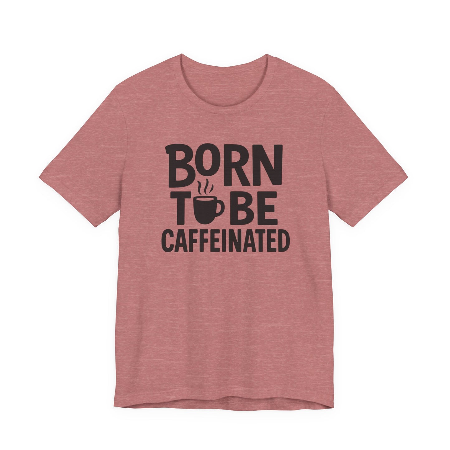 Coffee Lover Tee - Born to Be Caffeinated, Unisex T-Shirt for Coffee Enthusiasts, Gift for Baristas, Fun Apparel, Birthday Gift, Casual Wear