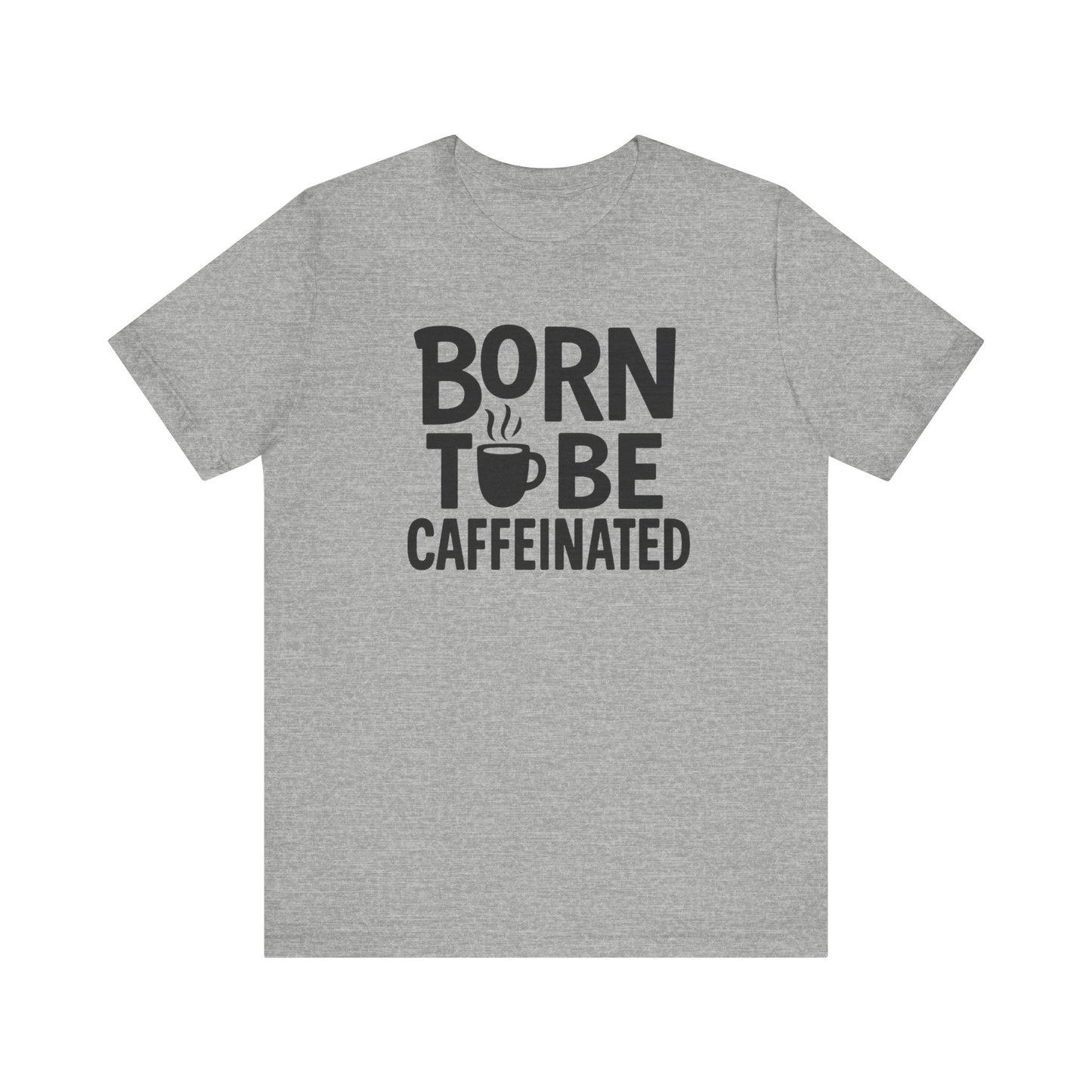 Coffee Lover Tee - Born to Be Caffeinated, Unisex T-Shirt for Coffee Enthusiasts, Gift for Baristas, Fun Apparel, Birthday Gift, Casual Wear