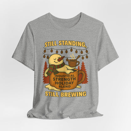 Still Standing, Still Brewing Snowman Coffee Tee – Funny Winter Shirt