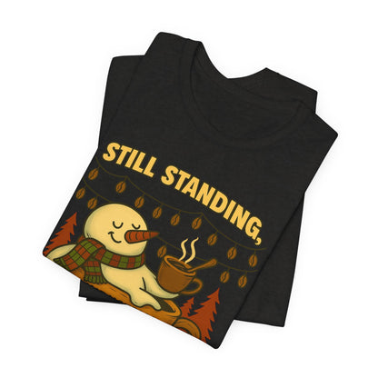 Still Standing, Still Brewing Snowman Coffee Tee – Funny Winter Shirt