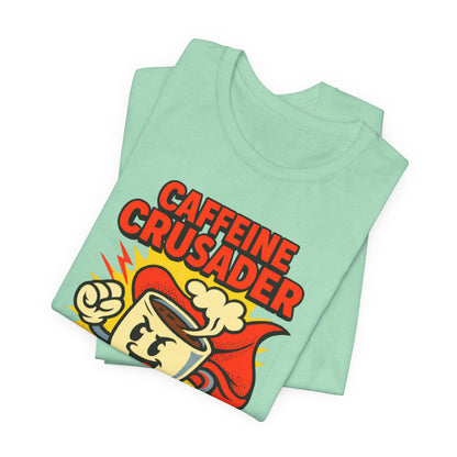 Caffeine Crusader Tee, Unisex T-Shirt, Coffee Lover Gift, Funny Graphic Tee, Morning Motivation Shirt, Birthday Gift Idea
