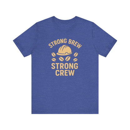 Strong Brew Crew Tee - Unisex T-Shirt for Coffee Lovers, Casual Wear, Work Apparel, Gift for Dad, Men’s Fashion