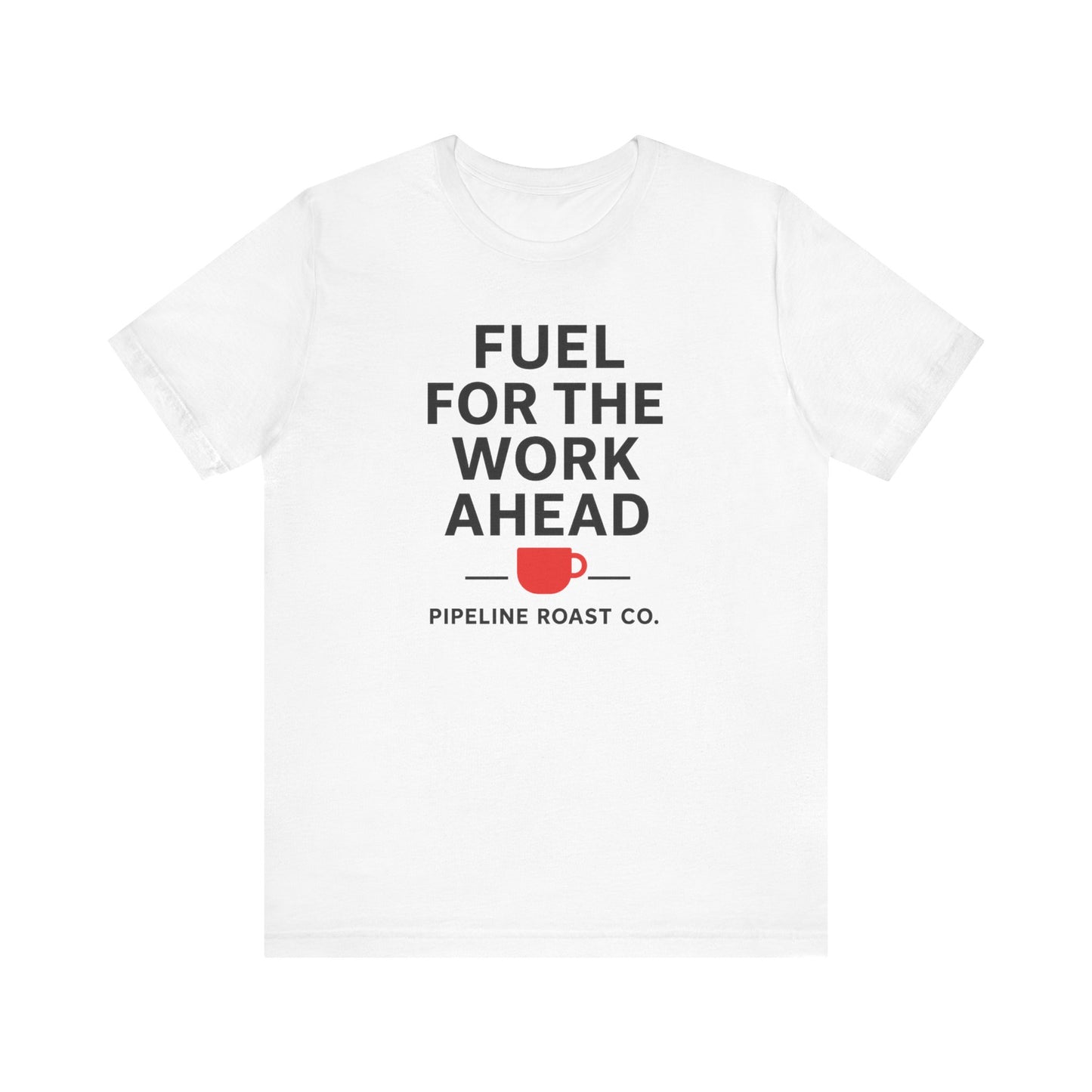 Coffee Motivation Tee, Fuel for the Work Ahead Shirt, Unisex T-Shirt, Coffee Lover Gift, Casual Wear, Work From Home Outfit