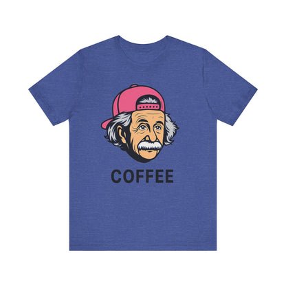 Funny Einstein Coffee Tee, Unisex Short Sleeve Shirt, Great for Coffee Lovers, Gift for Dad, Cute & Quirky Apparel
