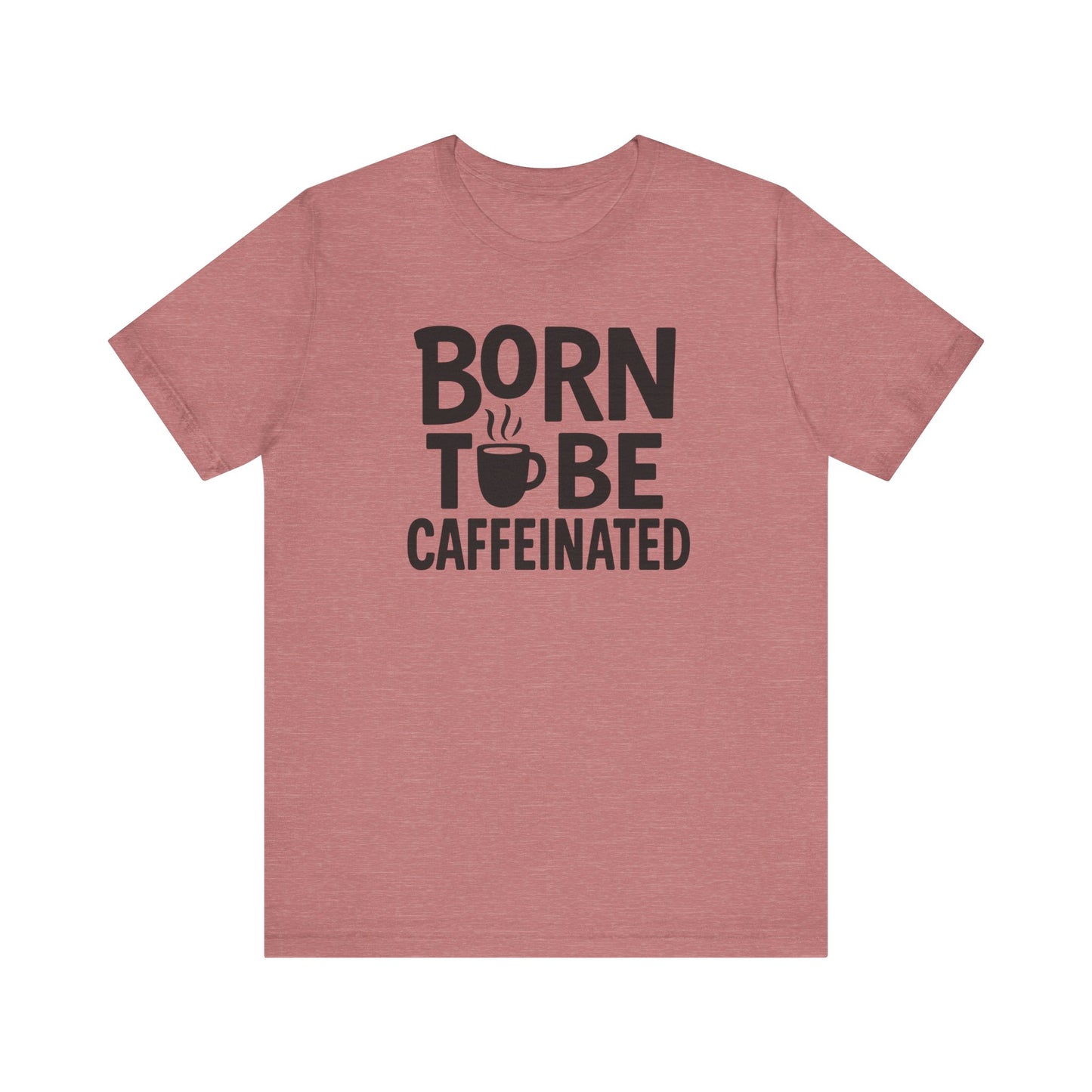 Coffee Lover Tee - Born to Be Caffeinated, Unisex T-Shirt for Coffee Enthusiasts, Gift for Baristas, Fun Apparel, Birthday Gift, Casual Wear